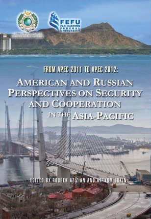 From APEC 2011 to APEC 2012: American and Russian Perspectives on Asia-Pacific Security and Cooperation